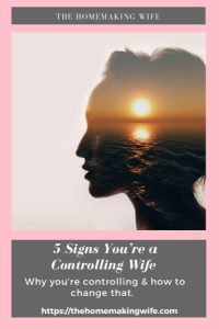 5 Signs You’re a Controlling Wife - The Homemaking Wife